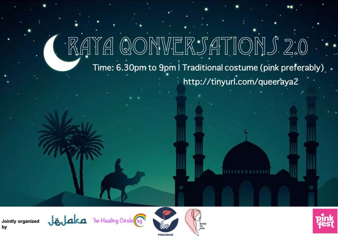 Image of a mosque against a dark green background, with sand dunes, palm trees and a person on a camel. The text reads: Raya Qonversations 2.0 Time: 6.30pm to 9pm Traditional costume (pink preferably) http://tinyurl.com/queeraya2 A white rectangle at the bottom of the image has text that reads: Jointly organized by Jejaka, TheHealingCircle.sg, Penawar & Beyond the Hijab, represented by their logos. At the bottom right is a logo of Pink Fest.